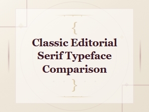 Classic Editorial Serif Typeface Comparison Guide