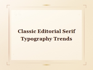 The Enduring Charm of Classic Editorial Serif Design