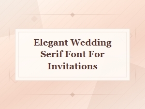 Elegant Wedding Serif Font for Invitations | Top Picks for Your Special Day