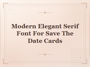 Modern Elegant Serif Font for Save the Date Cards