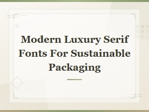 Elegant Serif Fonts for Sustainable Packaging Design