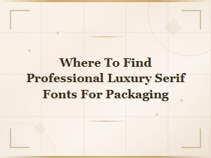 Professional Luxury Serif Fonts for Premium Packaging Design